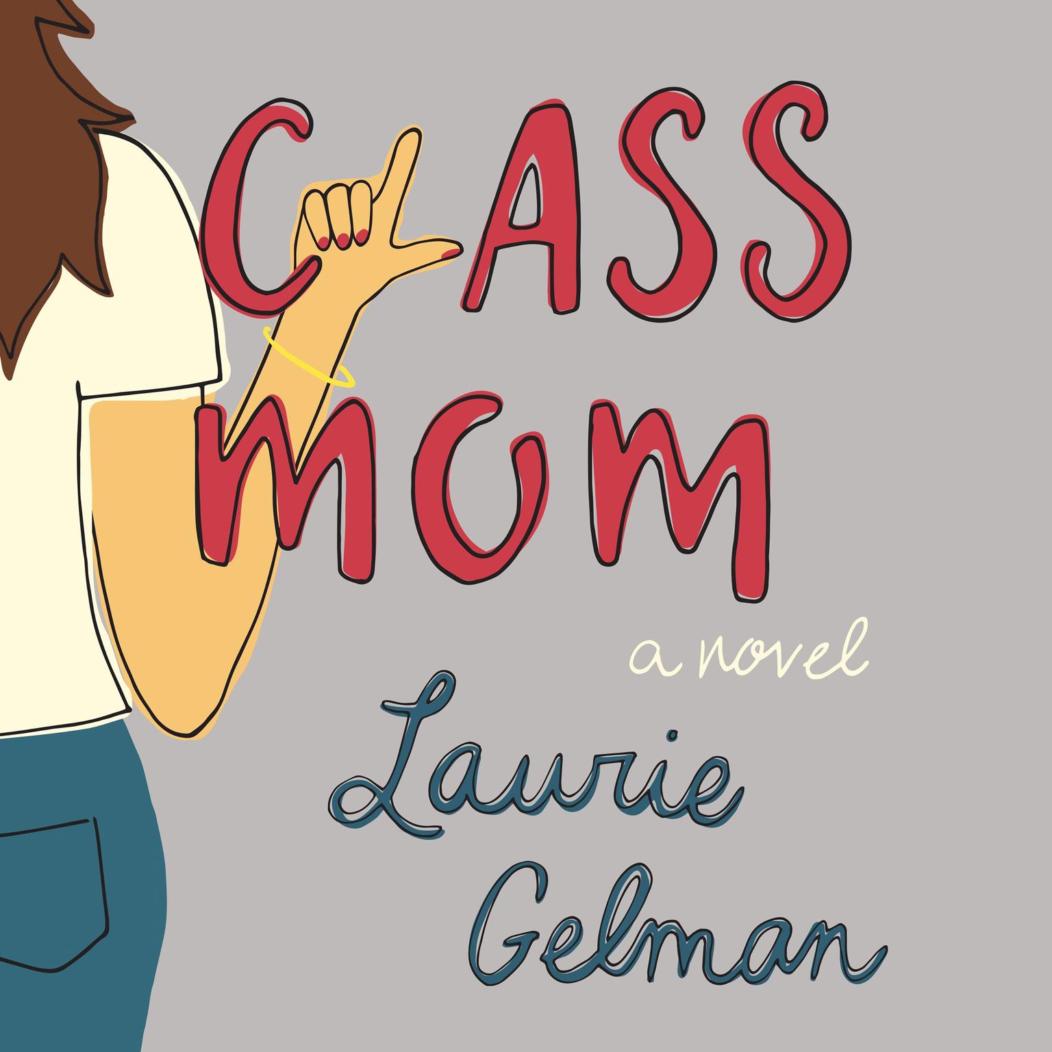 Class Mom: A Novel Audiobook, by Laurie Gelman