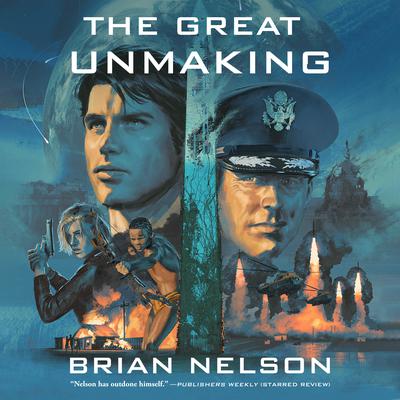 The Great Unmaking Audiobook, by Brian A. Nelson