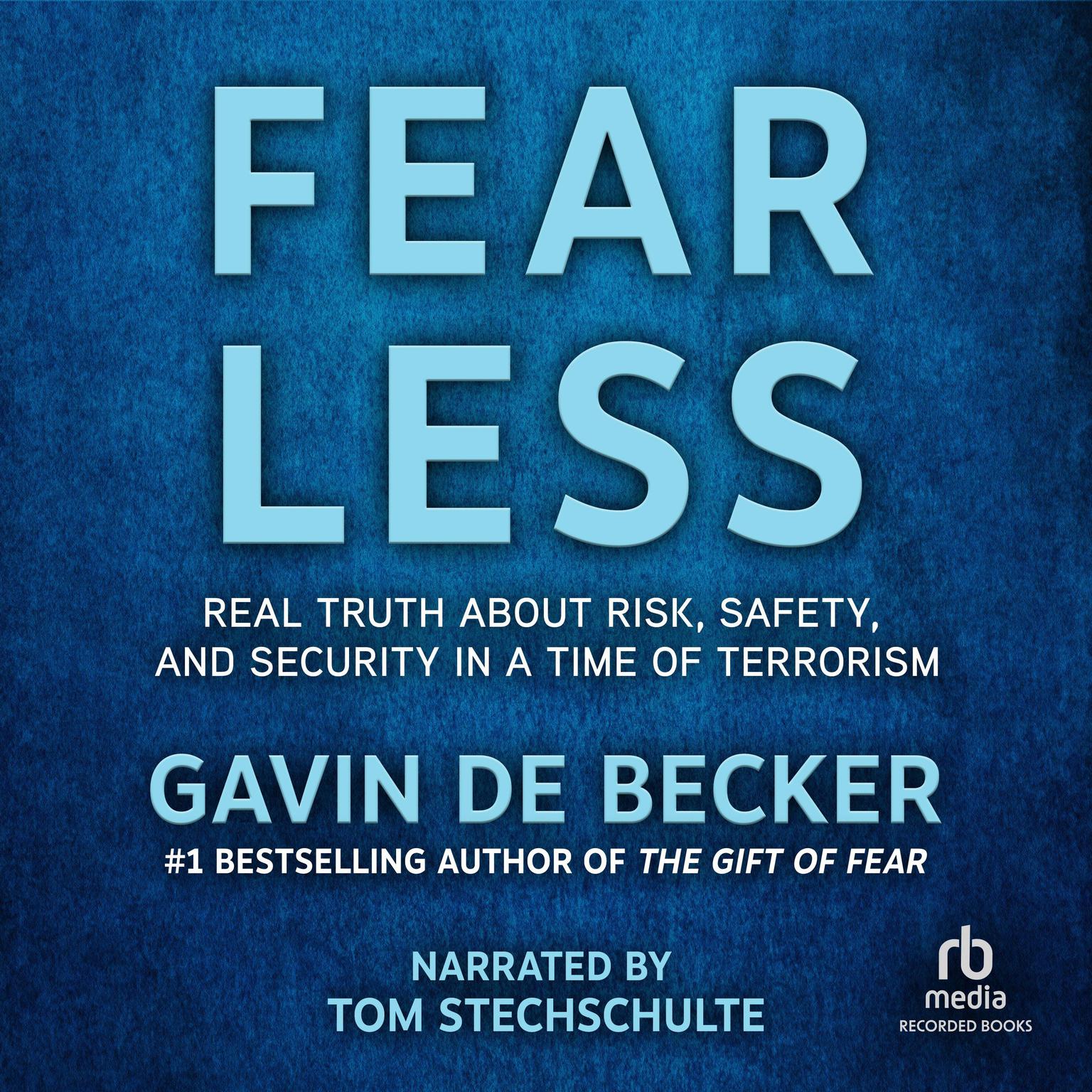 Fear Less: Real Truth About Risk, Safety, and Security in a Time of Terrorism Audiobook, by Gavin de Becker