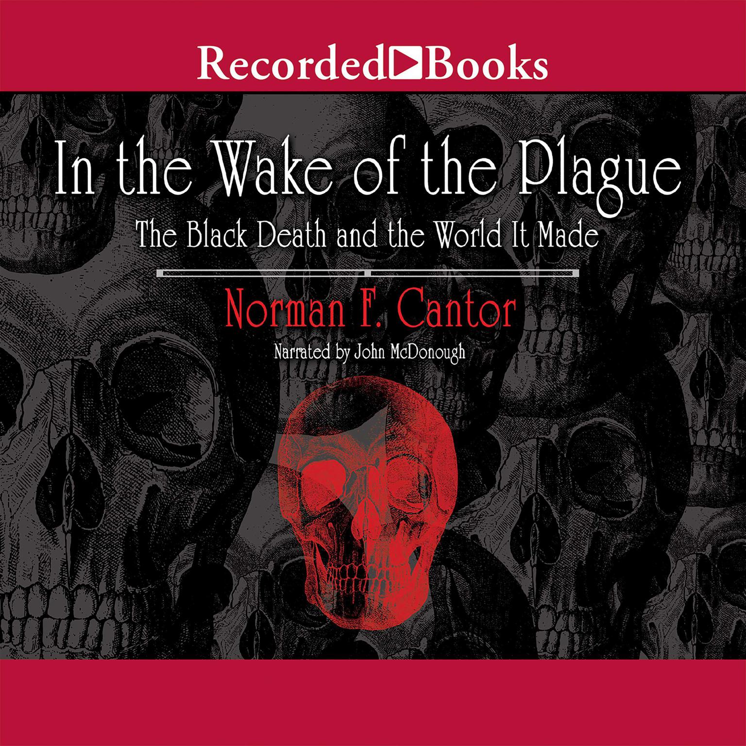 In the Wake of the Plague: The Black Death and the World It Made Audiobook, by Norman F. Cantor