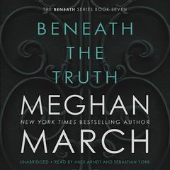 Beneath the Truth Audiobook, by Meghan March