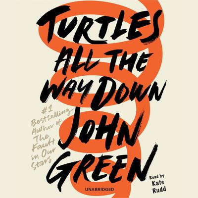 Turtles All the Way Down Audiobook, by John Green