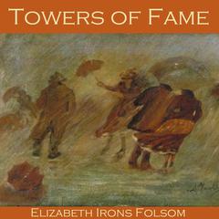 Towers of Fame Audiobook, by Elizabeth Irons Folsom