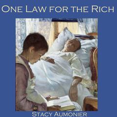 One Law for the Rich Audiobook, by Stacy Aumonier