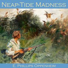 Neap-Tide Madness Audiobook, by E. Phillips Oppenheim