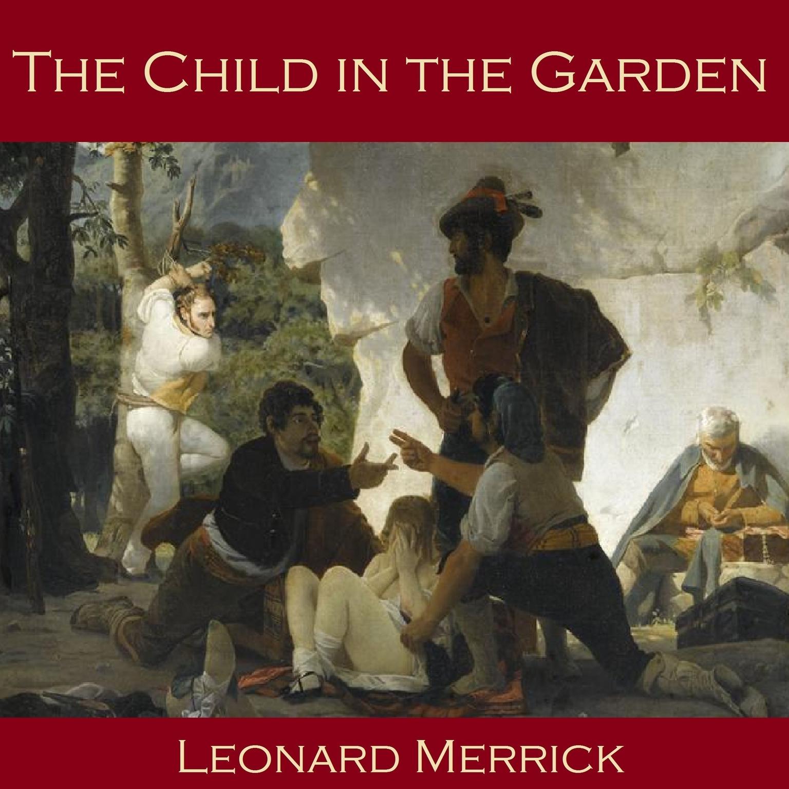 The Child in the Garden Audiobook, by Leonard Merrick