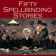 Fifty Spellbinding Stories Audiobook, by various authors