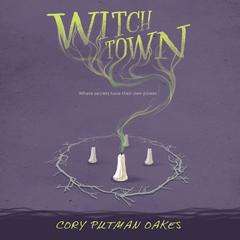 Witchtown Audiobook, by Cory Putman Oakes