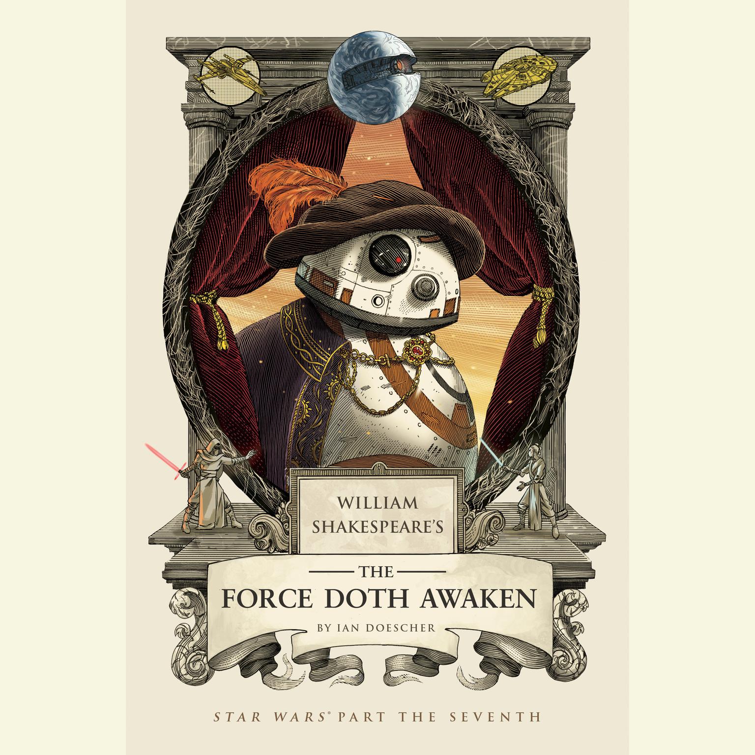 William Shakespeare’s The Force Doth Awaken: Star Wars Part the Seventh Audiobook, by Ian Doescher