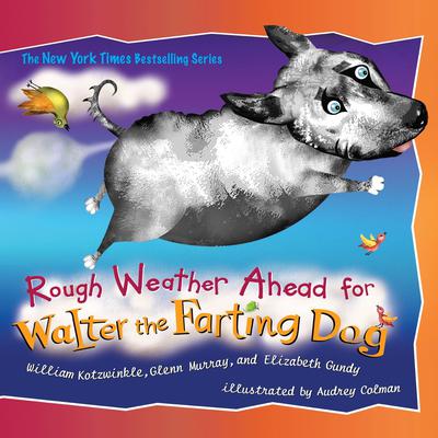 Rough Weather Ahead for Walter the Farting Dog Audiobook, by William Kotzwinkle