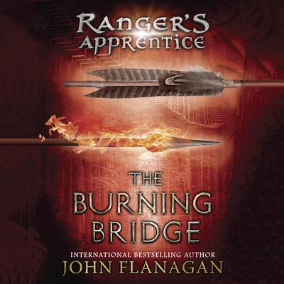 The Burning Bridge: Book Two Audiobook, by John Flanagan