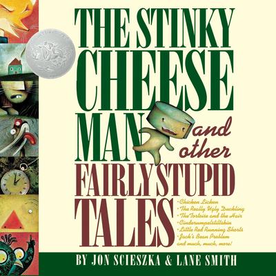 The Stinky Cheese Man: And Other Fairly Stupid Tales Audiobook, by Jon Scieszka