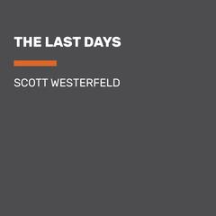 The Last Days Audiobook, by Scott Westerfeld