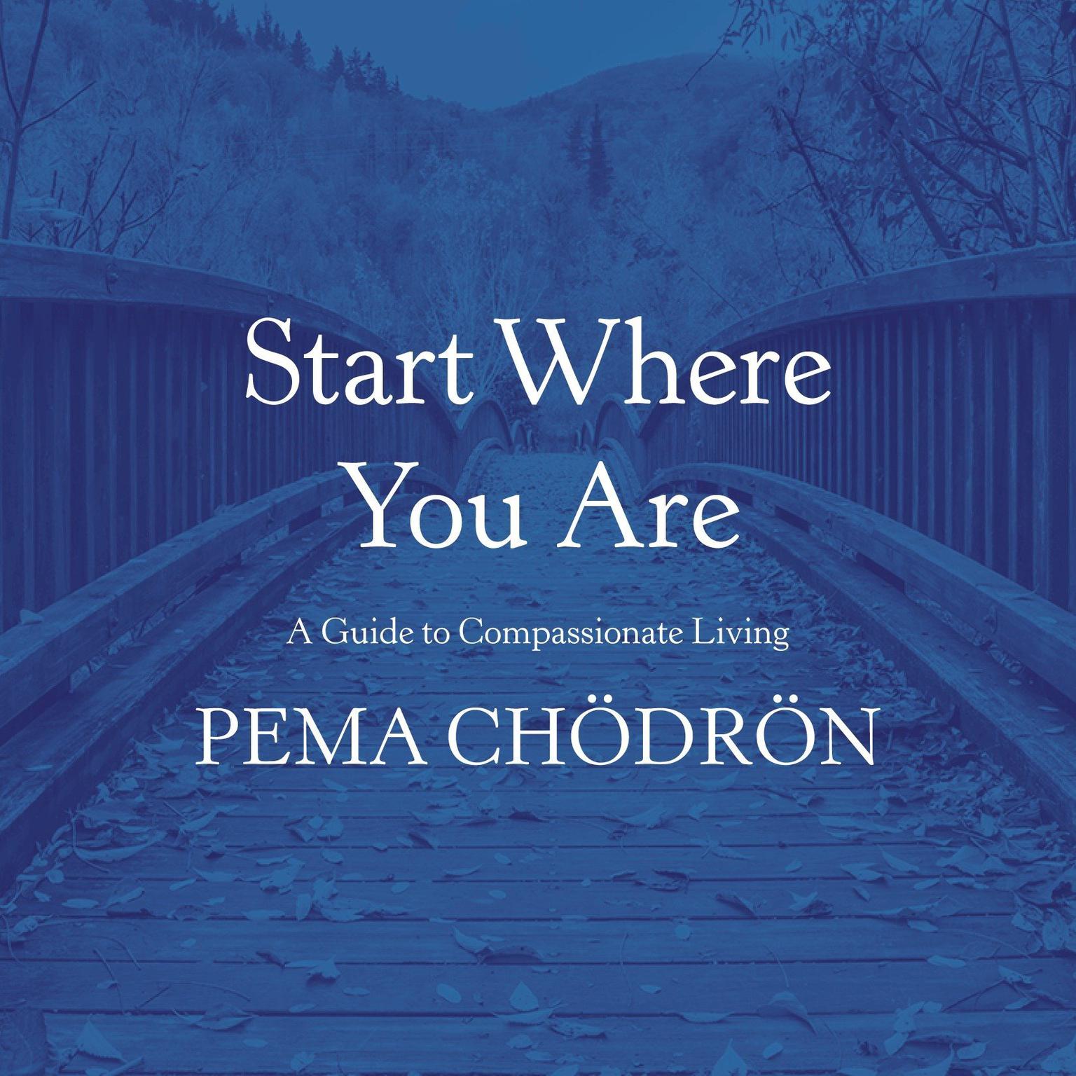 Start Where You Are: A Guide to Compassionate Living Audiobook, by Pema Chödrön