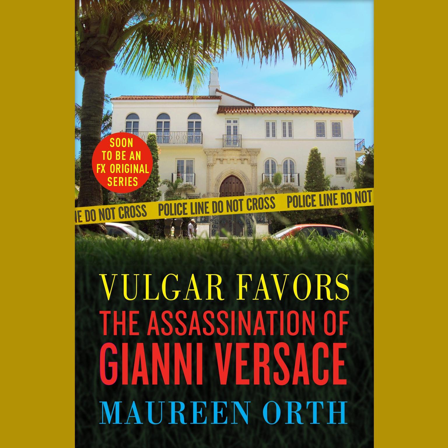 Vulgar Favors: The Assassination of Gianni Versace Audiobook, by Maureen Orth