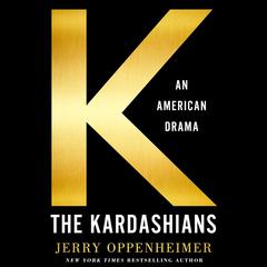 The Kardashians: An American Drama Audiobook, by Jerry Oppenheimer