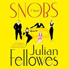 Snobs: A Novel Audiobook, by Julian Fellowes