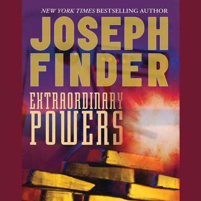 Extraordinary Powers (Abridged) Audiobook, by Joseph Finder