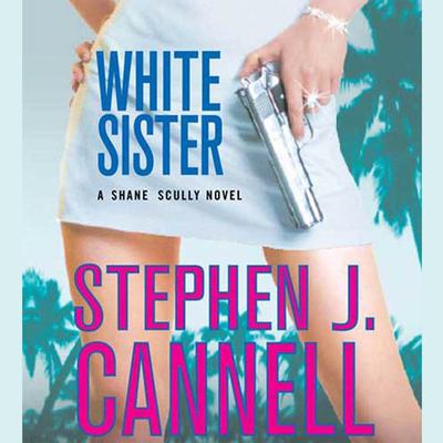White Sister (Abridged): A Shane Scully Novel Audiobook, by Stephen J. Cannell