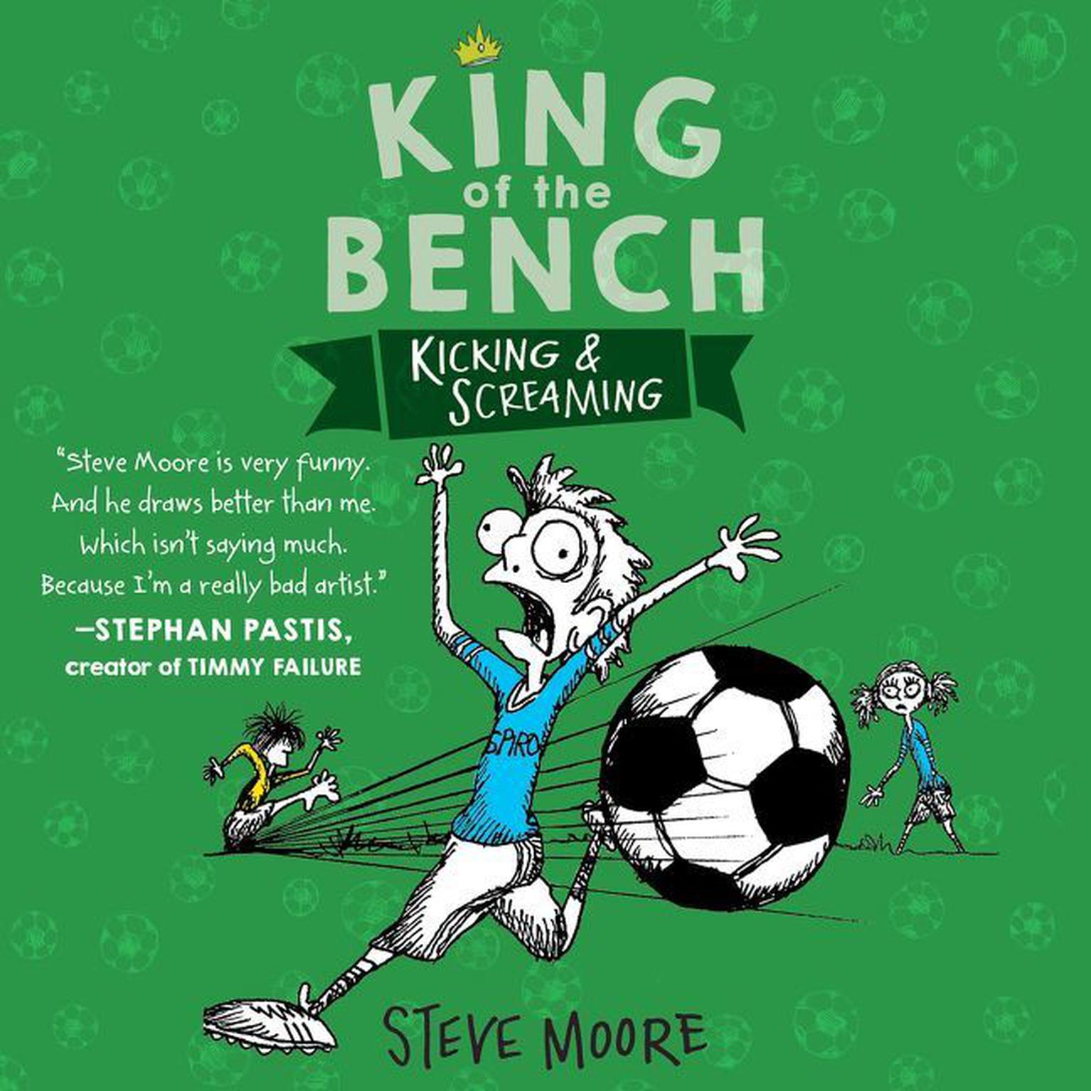 King of the Bench: Kicking & Screaming Audiobook, by Steve Moore