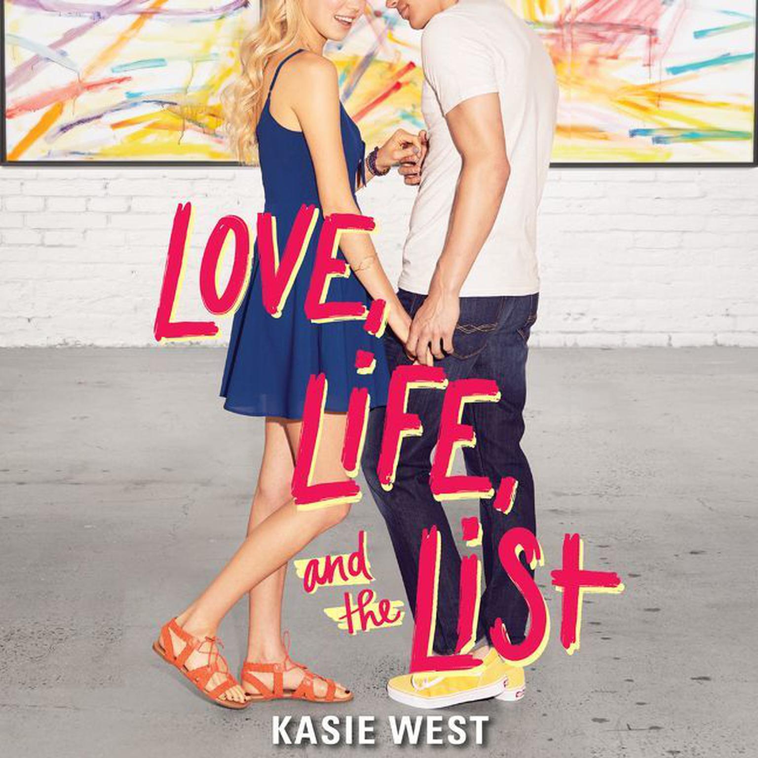 Love, Life, and the List Audiobook, by Kasie West