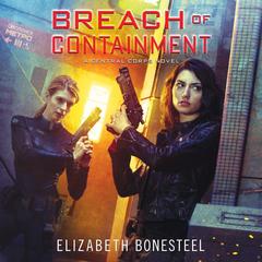 Breach of Containment: A Central Corps Novel Audiobook, by Elizabeth Bonesteel