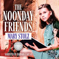 The Noonday Friends Audiobook, by Mary Stolz