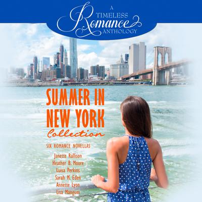 Summer in New York Collection: Six Romance Novellas Audiobook, by Sarah M. Eden