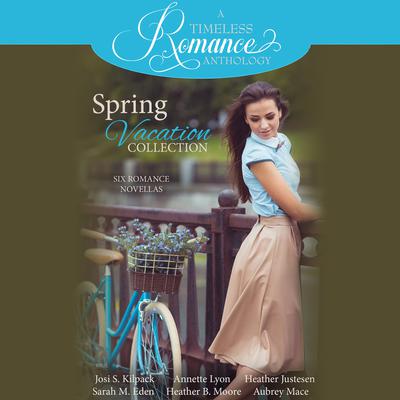 Spring Vacation Collection: Six Romance Novellas Audiobook, by Sarah M. Eden