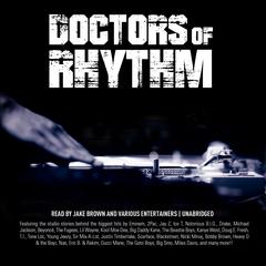 Doctors of Rhythm: Hip Hop’s Greatest Producers Speak Audiobook, by Jake Brown