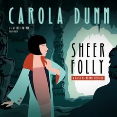 Sheer Folly: A Daisy Dalrymple Mystery Audiobook, by Carola Dunn