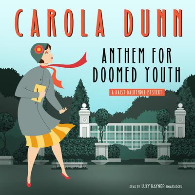 Anthem for Doomed Youth: A Daisy Dalrymple Mystery Audiobook, by Carola Dunn