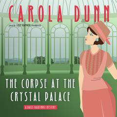 The Corpse at the Crystal Palace: A Daisy Dalrymple Mystery Audiobook, by 