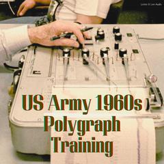 US Army 1960s Polygraph Training Audiobook, by US Army