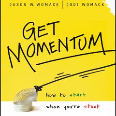 Get Momentum: How to Start When Youre Stuck Audiobook, by Jason W. Womack
