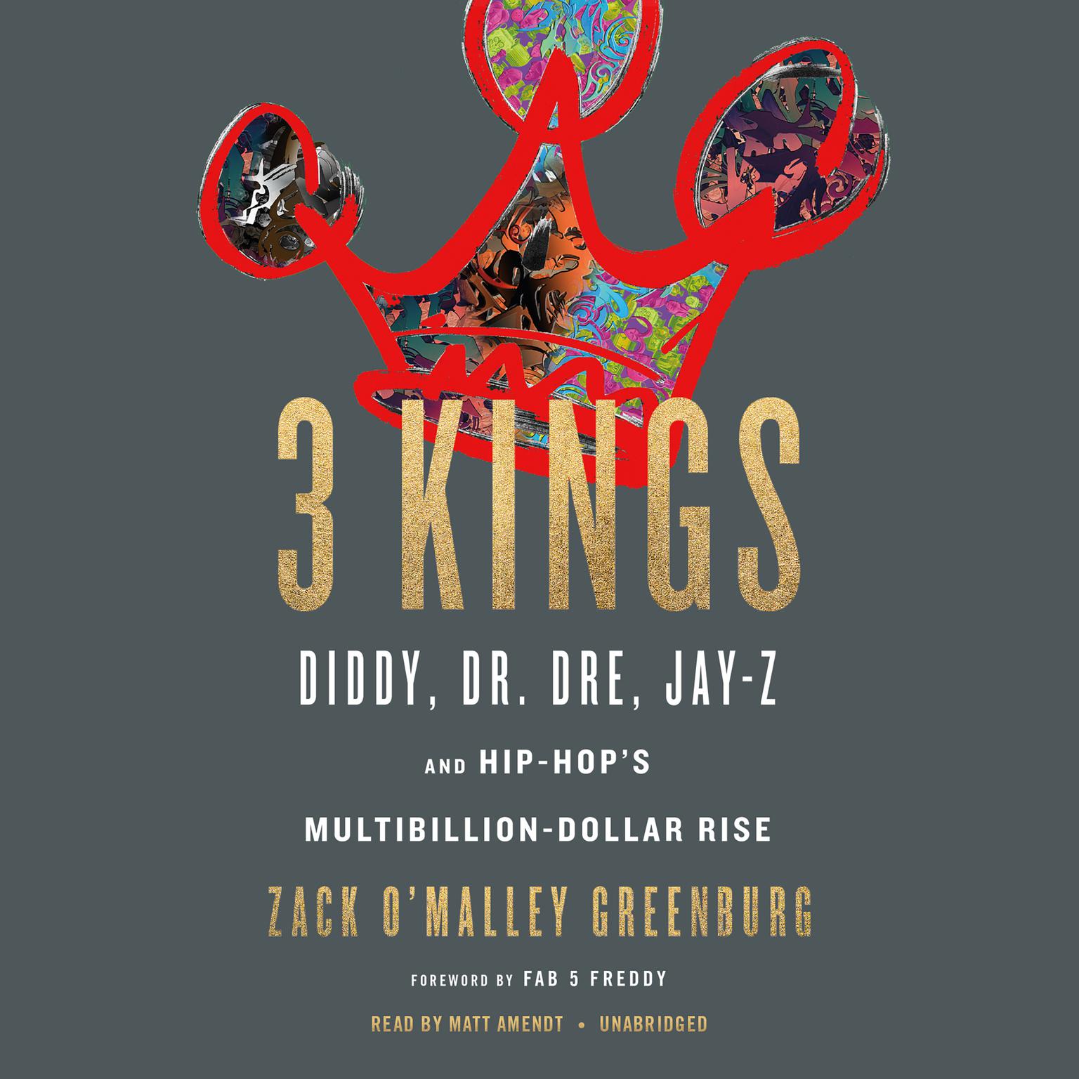 3 Kings: Diddy, Dr. Dre, Jay-Z, and Hip-Hops Multibillion-Dollar Rise Audiobook, by Zack O’Malley  Greenburg