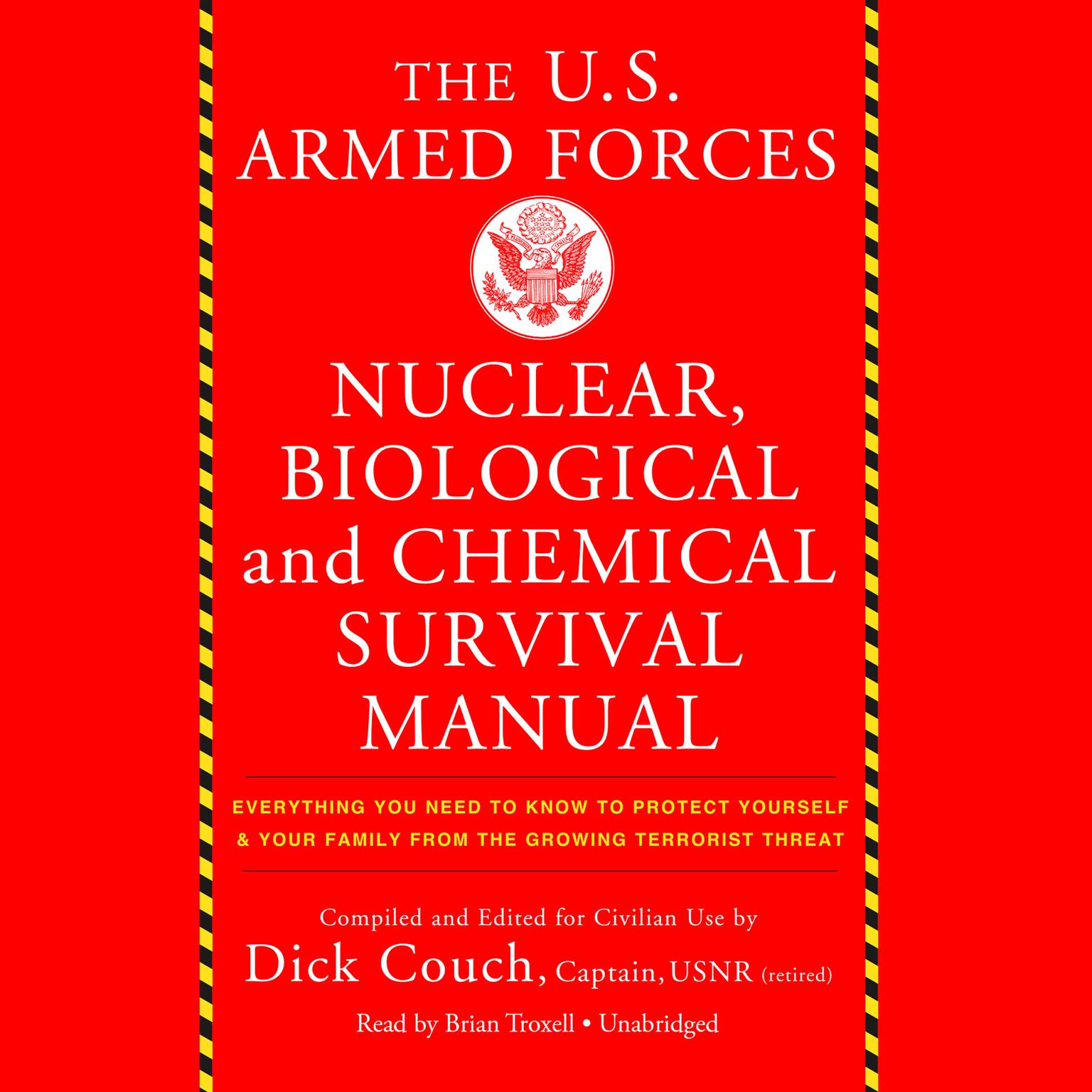 The US Armed Forces Nuclear, Biological, and Chemical Survival Manual: Everything You Need to Know to Protect Yourself and Your Family from the Growing Terrorist Threat Audiobook, by Dick Couch