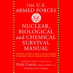 U.S. Armed Forces Nuclear, Biological And Chemical Survival Manual: Everything You Need to Know to Protect Yourself and Your Family from the Growing Terrorist Threat Audiobook, by Dick Couch