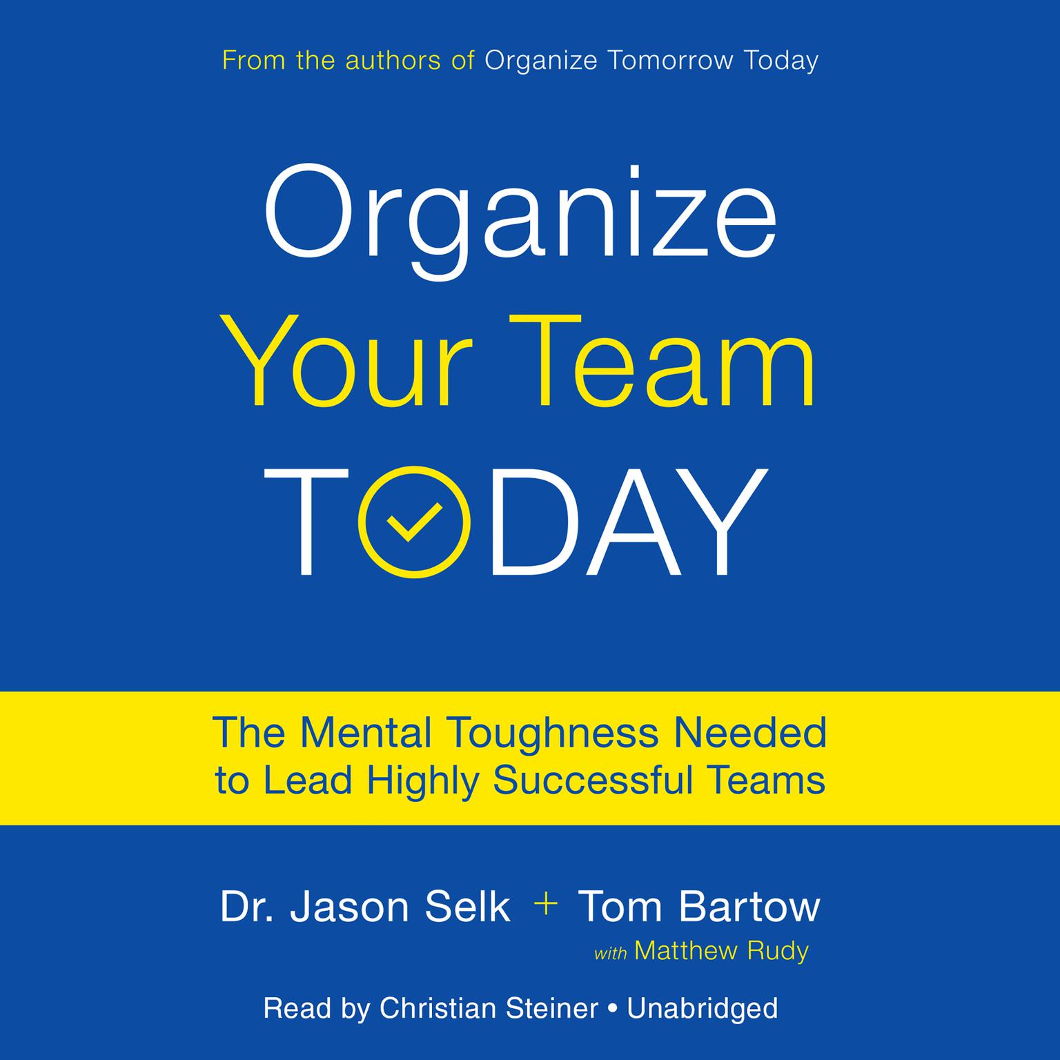 Organize Your Team Today: The Mental Toughness Needed to Lead Highly Successful Teams Audiobook, by Jason Selk