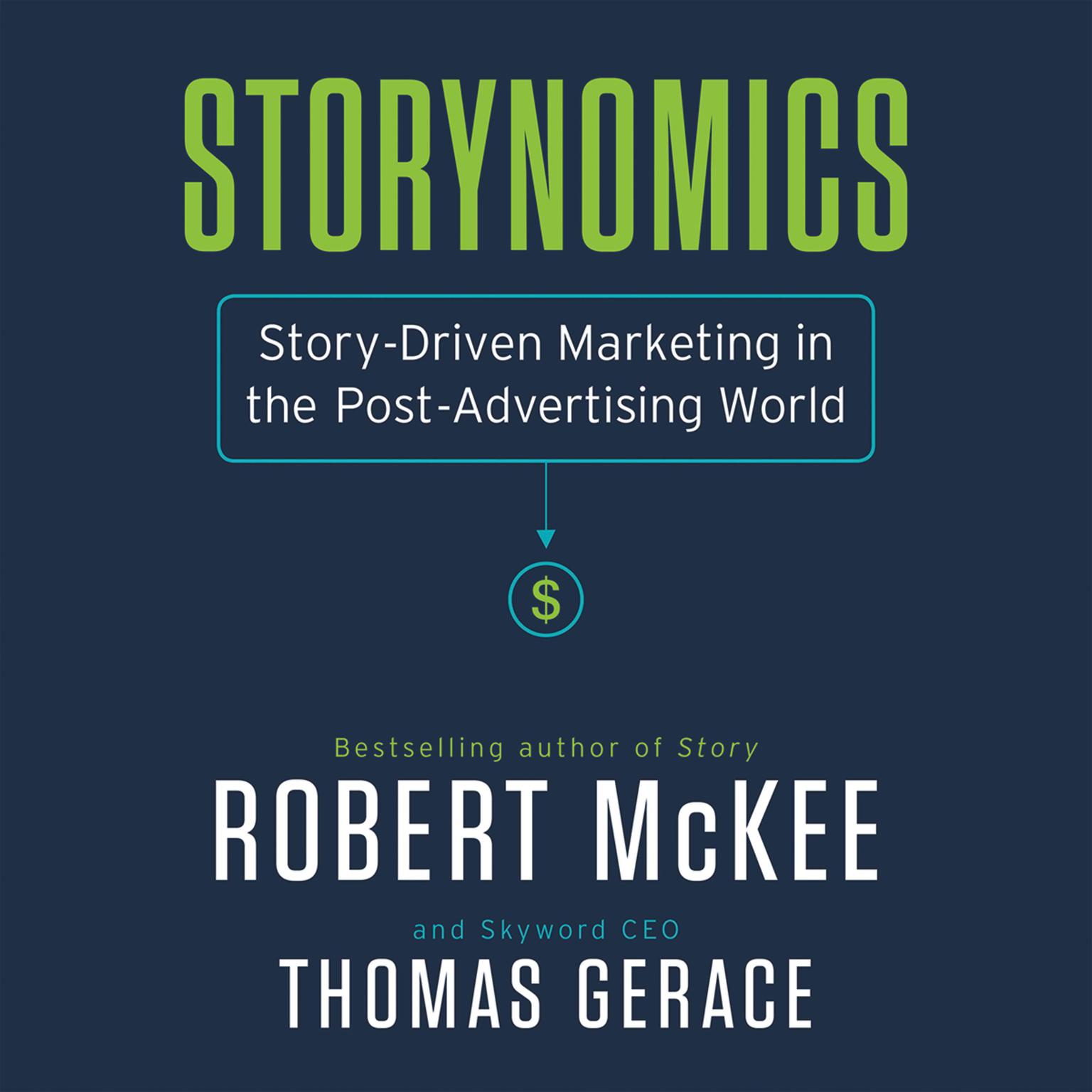 Storynomics: Story-Driven Marketing in the Post-Advertising World Audiobook, by Robert McKee