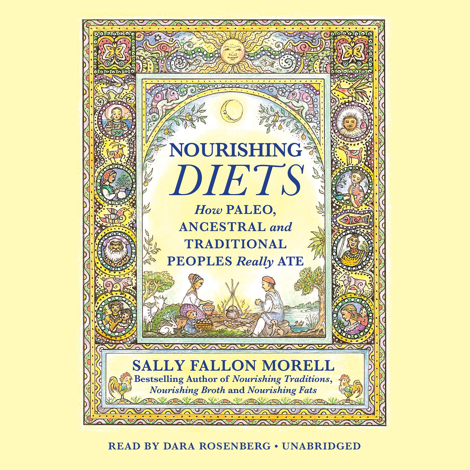 Nourishing Diets: How Paleo, Ancestral and Traditional Peoples Really Ate Audiobook, by Sally Fallon Morell