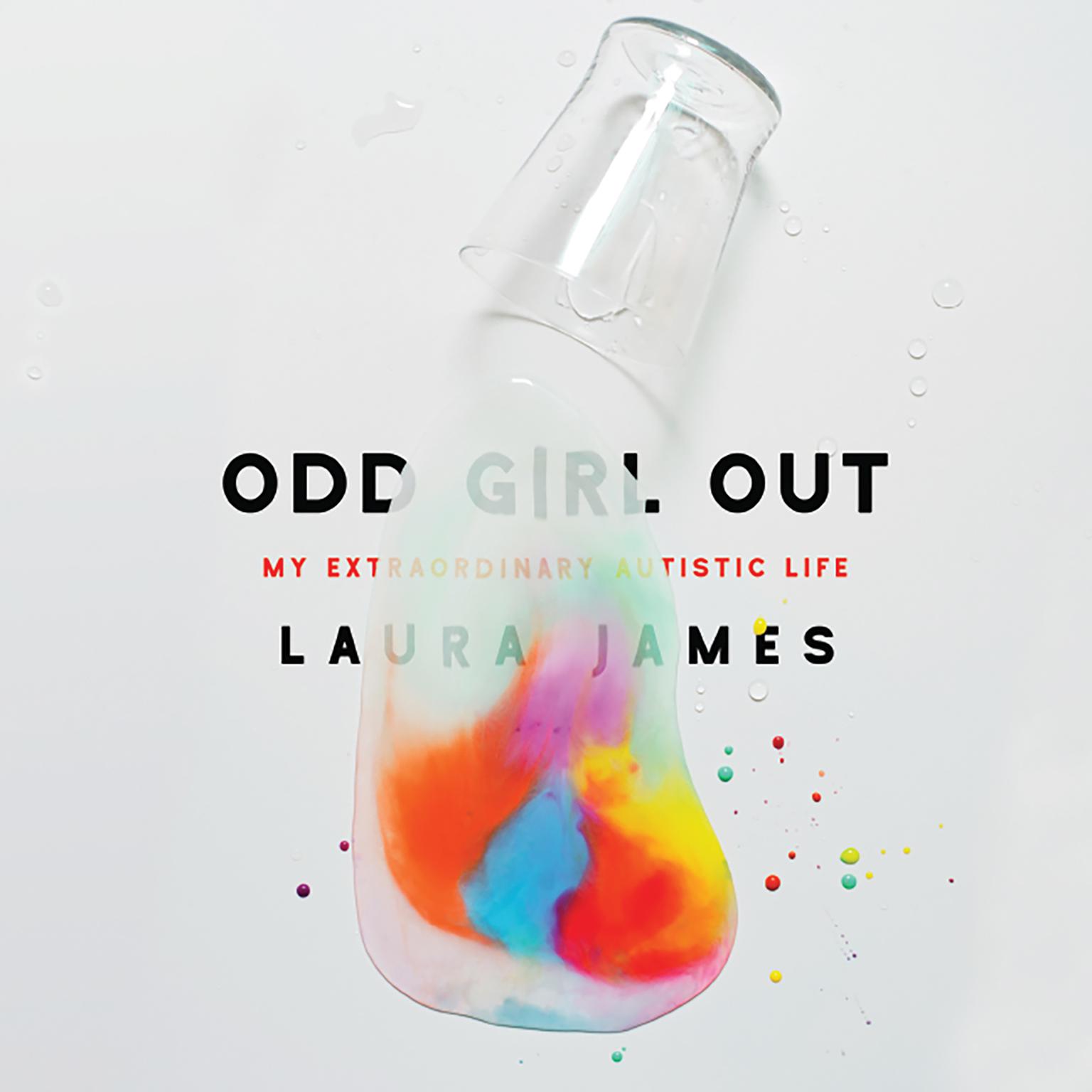 Odd Girl Out: My Extraordinary Autistic Life Audiobook, by Laura James