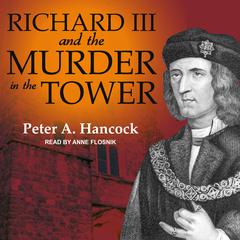 Richard III and the Murder in the Tower Audiobook, by Peter A. Hancock