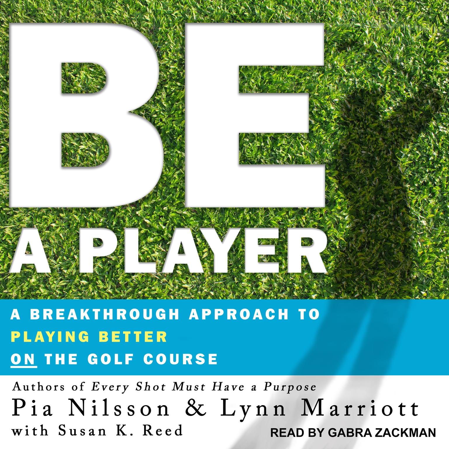 Be a Player: A Breakthrough Approach to Playing Better ON the Golf Course Audiobook, by Pia Nilsson