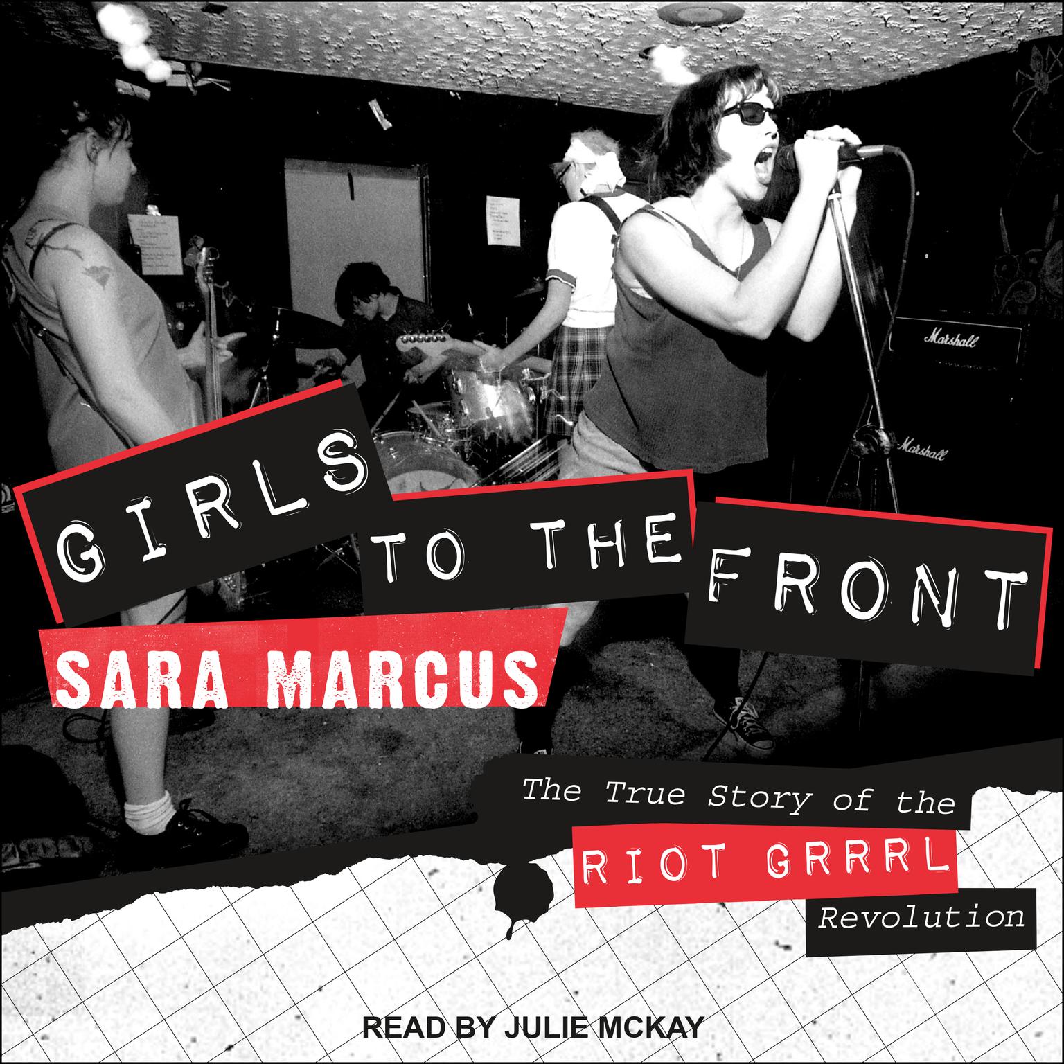 Girls to the Front: The True Story of the Riot Grrrl Revolution Audiobook, by Sara Marcus