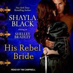 His Rebel Bride Audiobook, by Shelley Bradley