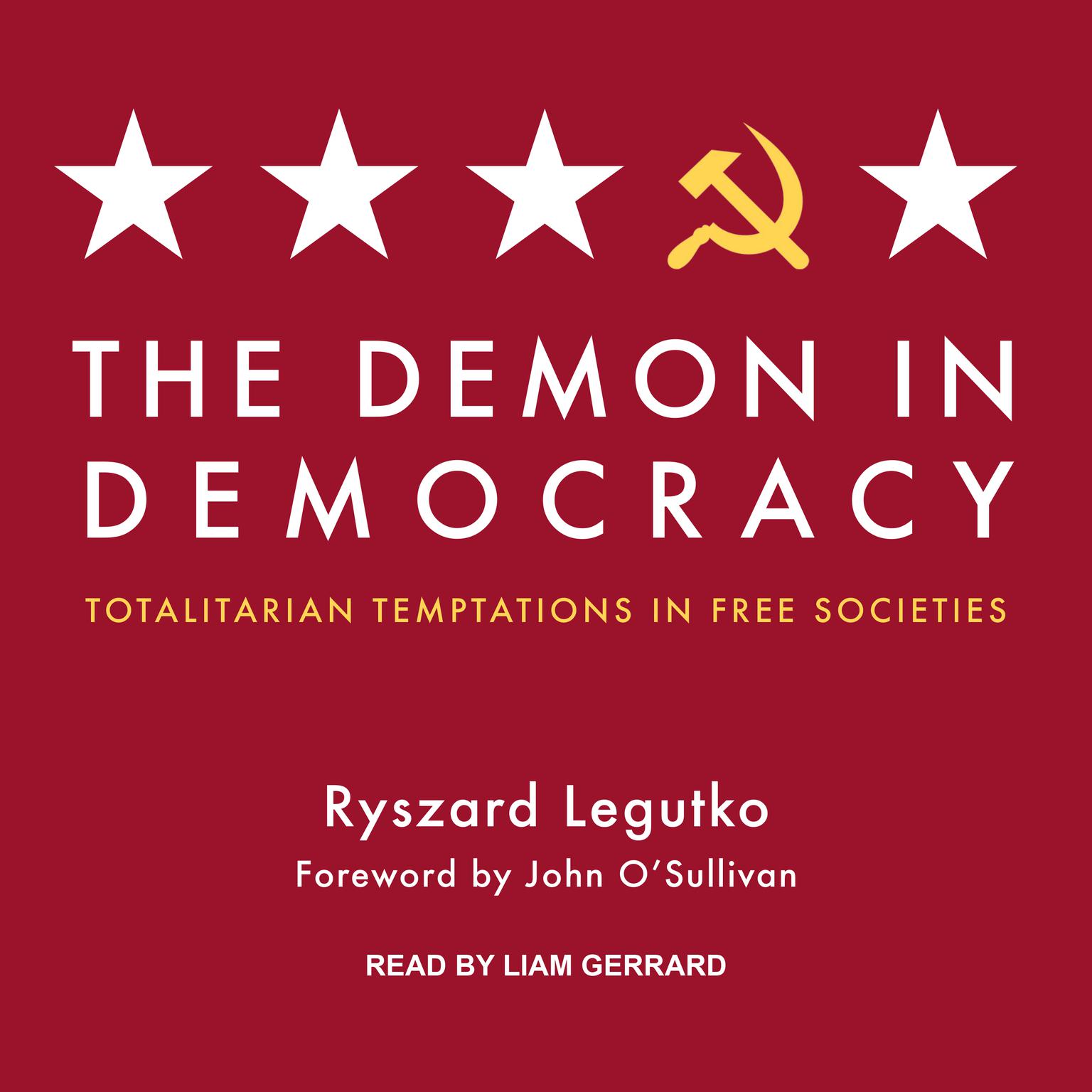 The Demon in Democracy: Totalitarian Temptations in Free Societies Audiobook, by Ryszard Legutko