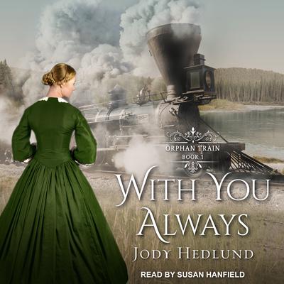 With You Always Audiobook, by Jody Hedlund