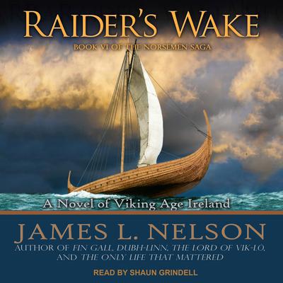 Raider’s Wake: A Novel of Viking Age Ireland Audiobook, by James L. Nelson
