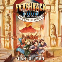 Flashback Four #3: The Pompeii Disaster Audiobook, by Dan Gutman